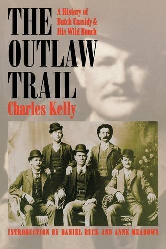 Charles Kelly/Outlaw Trail@ A History of Butch Cassidy and His Wild Bunch