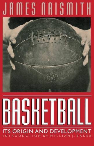 James Naismith/Basketball@ Its Origin and Development