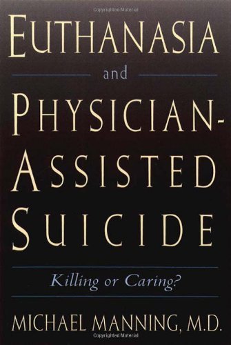 Michael Manning Euthanasia And Physician Assisted Suicide 