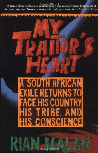 Rian Malan/My Traitor's Heart@ A South African Exile Returns to Face His Country