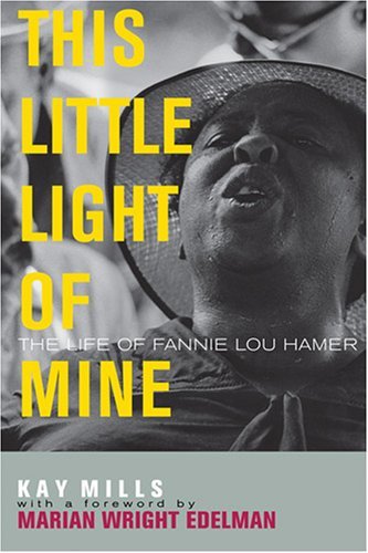 Kay Mills This Little Light Of Mine The Life Of Fannie Lou Hamer 