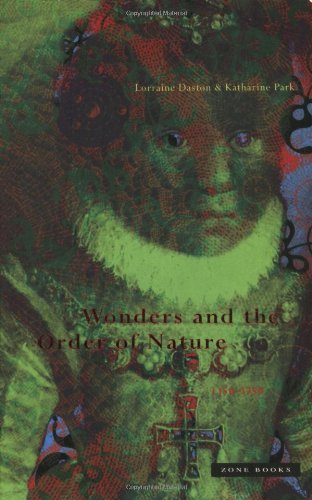 Lorraine Daston Wonders And The Order Of Nature 1150 1750 Revised 
