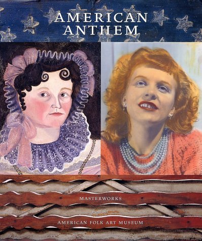 American Folk Art Museum American Anthem Masterworks From The American Fol 