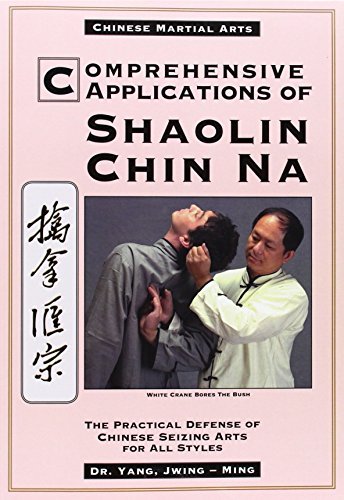 Jwing-Ming Yang/Comprehensive Applications in Shaolin Chin Na@ The Practical Defense of Chinese Seizing Arts for@0002 EDITION;