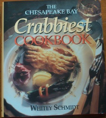 Whitey Schmidt Chesapeake Bay Crabbiest Cookbook The 