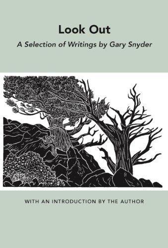 Gary Snyder/Look Out@ A Selection of Writings