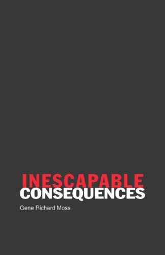 Gene Richard Moss Inescapable Consequences 