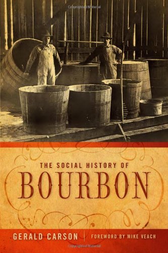 Gerald Carson The Social History Of Bourbon 