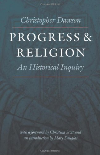 Christopher Dawson Progress And Religion An Historical Inquiry Revised 