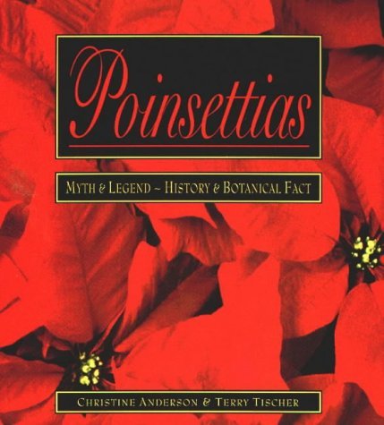 Christine Anderson Poinsettias Myth And Legend History And Botanic 