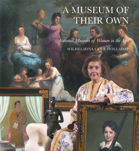 Wilhelmina Cole Holladay/A Museum of Their Own@ National Museum of Women in the Arts