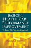 Donald Lighter Basics Of Health Care Performance Improvement A Lean Six Sigma Approach Revised 