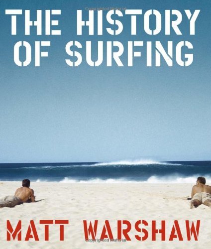 Matt Warshaw/The History of Surfing