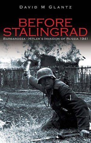 David M. Glantz Before Stalingrad Barbarossa Hitler's Invasion Of Russia 1941 