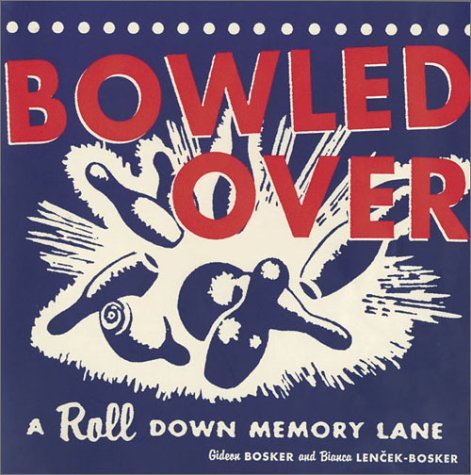 Gideon Bosker/Bowled Over: A Roll Down Memory Lane