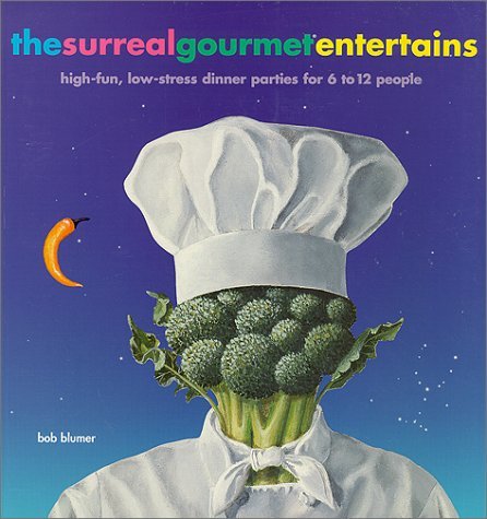 Bob Blumer/The Surreal Gourmet Entertains: High-Fun, Low-Stre