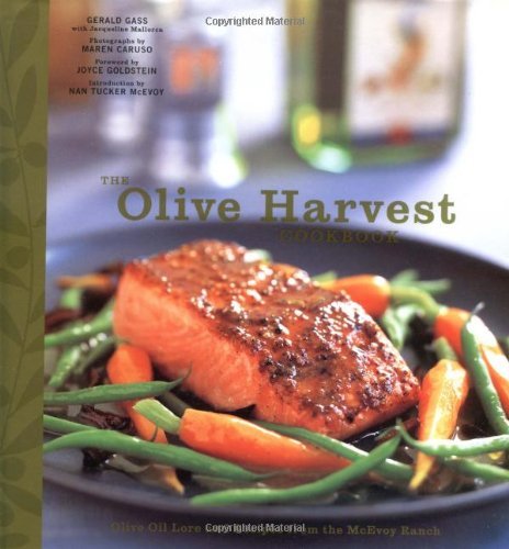 Gerald Gass Olive Harvest Cookbook The Olive Oil Lore And Recipes From Mcevoy Ranch 