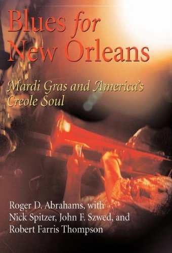 Roger D. Abrahams/Blues for New Orleans@ Mardi Gras and America's Creole Soul