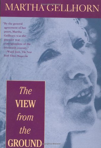 Martha Gellhorn/The View from the Ground