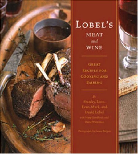 James Baigrie Stanley Lobel Leon Lobel Evan Lobel/Lobel's Meat And Wine: Great Recipes For Cooking A