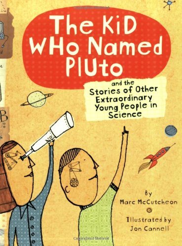 Marc Mccutcheon/Kid Who Named Pluto,The@And The Stories Of Other Extraordinary Young Peop