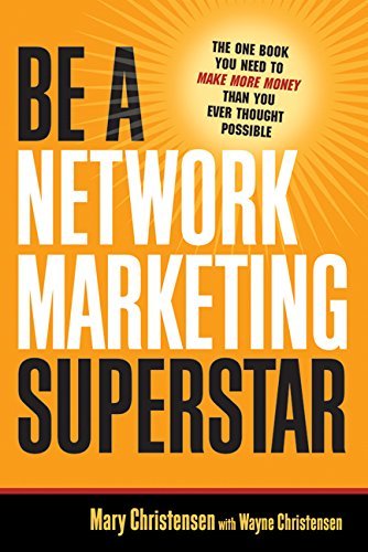 Mary Christensen/Be a Network Marketing Superstar@ The One Book You Need to Make More Money Than You
