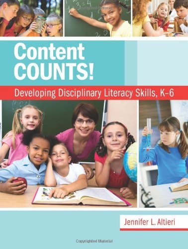 Jennifer L. Altieri Content Counts! Developing Disciplinary Literacy Skills K 6 