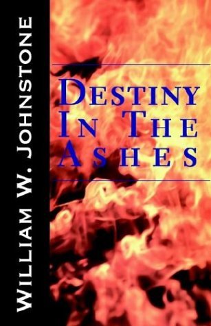 William W. Johnstone Destiny In The Ashes 