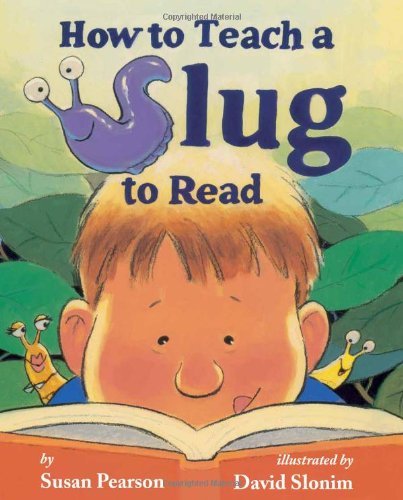 Susan Pearson How To Teach A Slug To Read 