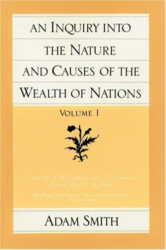 Adam Smith/An Inquiry Into the Nature and Causes of the Wealt@Volume 1