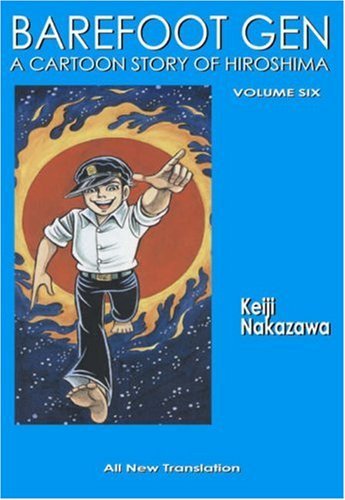 Keiji Nakazawa/Barefoot Gen Volume 6@ Writing the Truth
