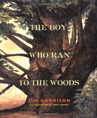 Jim Harrison/The Boy Who Ran to the Woods