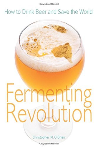 Christopher Mark O'Brien/Fermenting Revolution@ How to Drink Beer and Save the World