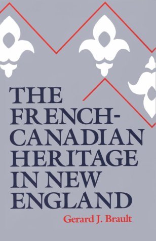 Gerard J. Brault The French Canadian Heritage In New England 