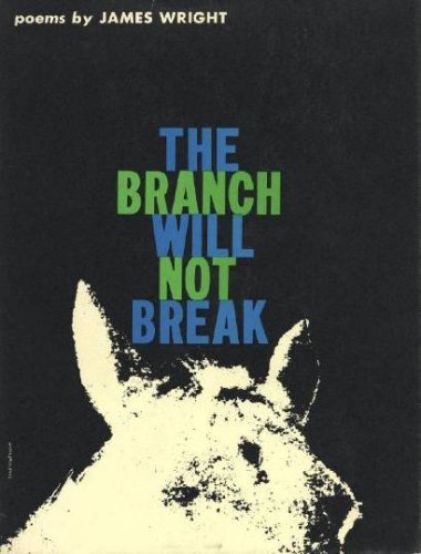 James Wright The Branch Will Not Break 