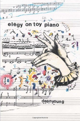 Dean Young/Elegy On Toy Piano