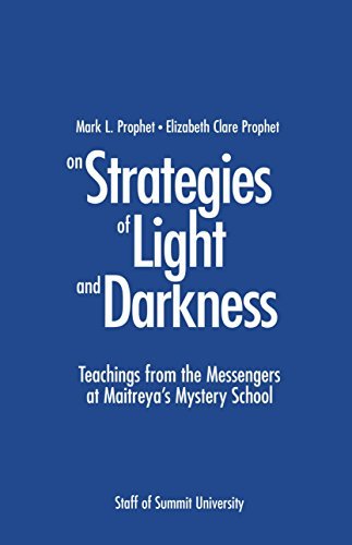 Staff Of Summit University Strategies Of Light And Darkness Teachings From The Messengers At Maitreya's Myste 