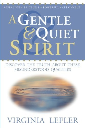 Virginia Lefler A Gentle & Quiet Spirit Discover The Truth About These Misunderstood Qual 