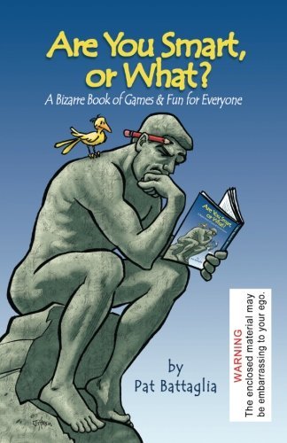 Pat Battaglia/Are You Smart, or What?@ A Bizarre Book of Games & Fun for Everyone