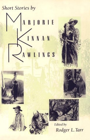 Rodger L. Tarr Short Stories By Marjorie Kinnan Rawlings 