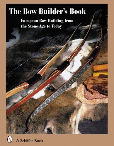 Flemming Alrune The Bowbuilder's Book European Bow Building From The Stone Age To Today 
