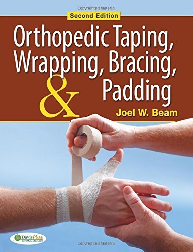 Joel W. Beam Orthopedic Taping Wrapping Bracing & Padding 0002 Edition; 