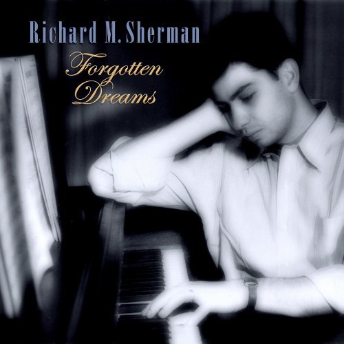 Richard M. Sherman/Forgotten Dreams