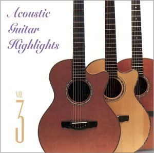 Acoustic Guitar Highlights/Vol. 3-Acoustic Guitar Highlig@Acoustic Guitar Highlights