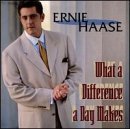 Ernie Haase What A Difference A Day Makes 