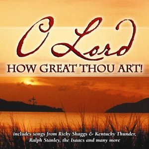 O Lord How Great Thou Art/O Lord How Great Thou Art@Krauss/Easter Brothers/Monroe@Blue Highway/Village Singers