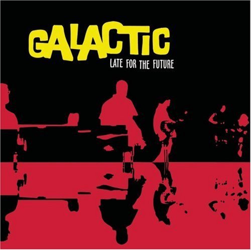 Galactic/Late For The Future