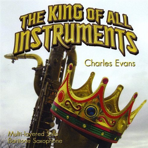 Charles Evans/King Of All Instruments