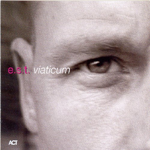 E.S.T./Esbjorn Svensson Trio/Viaticum