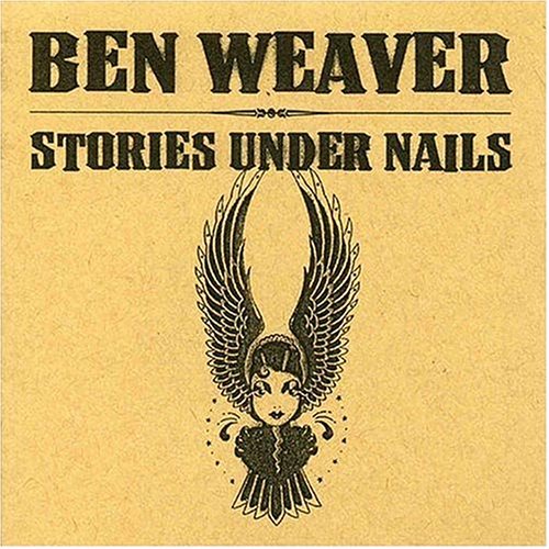 Ben Weaver/Stories Under Nails
